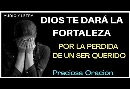 Oración Para Pedir A Dios Por La Fortaleza Por La Pérdida De Un Ser Querido  | VIDEOS CRISTIANOS - VIDEOS DE MUSICA CRISTIANA